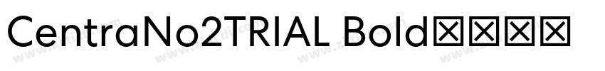 CentraNo2TRIAL Bold字体转换